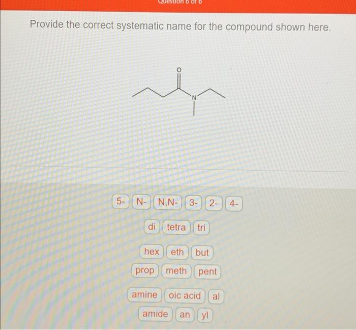 Provide the correct systematic name for the compound shown here